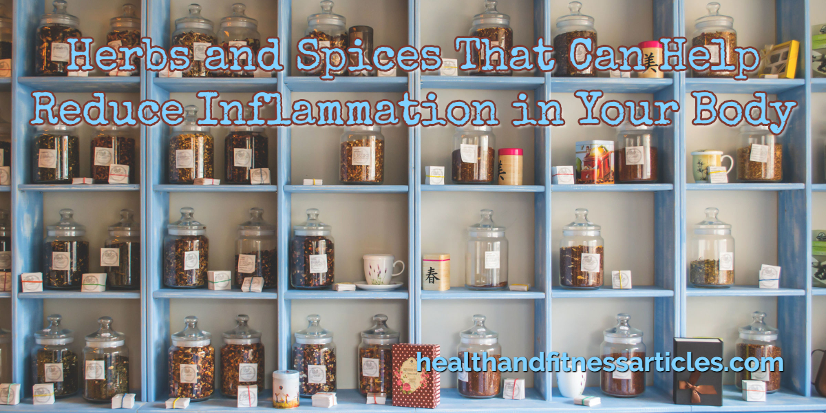 Herbs and Spices That Can Help Reduce Inflammation in Your Body